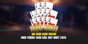 Bài Mậu Binh Online - Hiện Tượng Toàn Cầu, Hot Nhất 2025