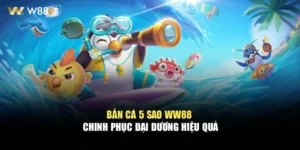Bắn Cá 5 Sao WW88 - Chinh Phục Đại Dương Hiệu Quả