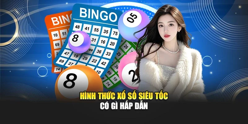 Hình thức xổ số siêu tốc có gì hấp dẫn