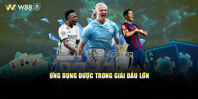 Ứng dụng được trong giải đấu lớn